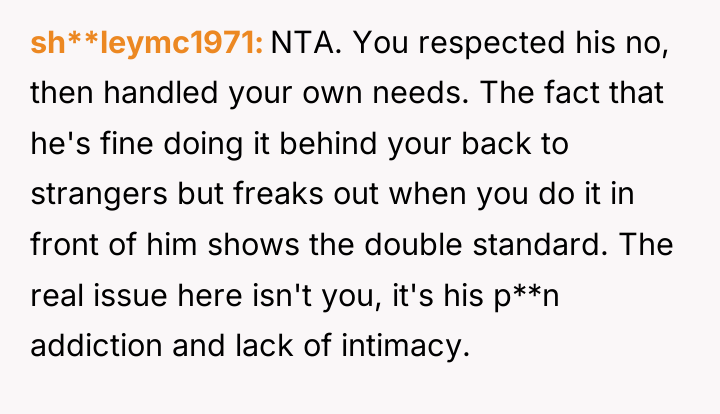 sh**leymc1971 NTA. You respected his no, then handled your own...
