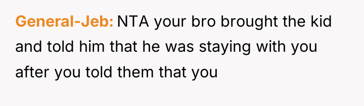 General-Jeb NTA your bro brought the kid and told him...