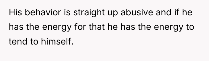 His behavior is straight up abusive and if he has...