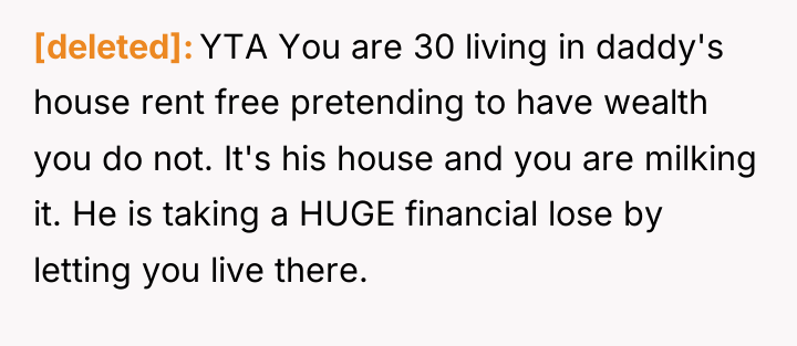 [deleted] YTA You are 30 living in daddy's house rent...