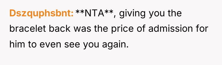 Dszquphsbnt **NTA**, giving you the bracelet back was the price...