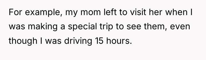 For example, my mom left to visit her when I...