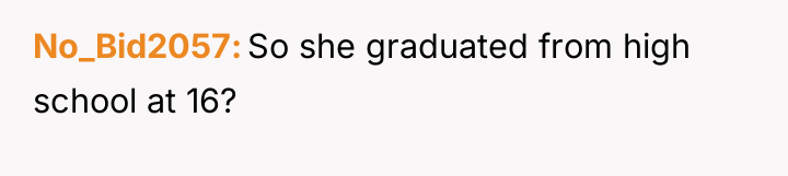 No_Bid2057 So she graduated from high school at 16?