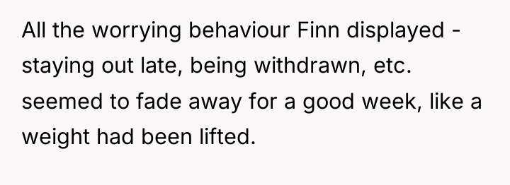 All the worrying behaviour Finn displayed - staying out late,...