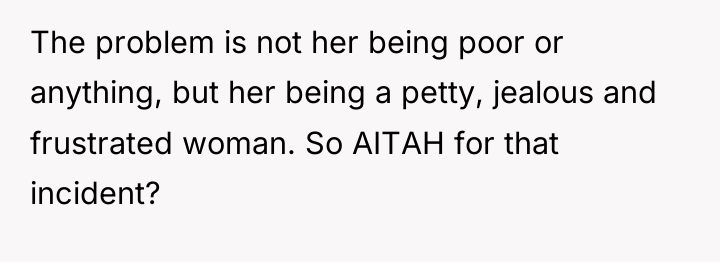 The problem is not her being poor or anything, but...