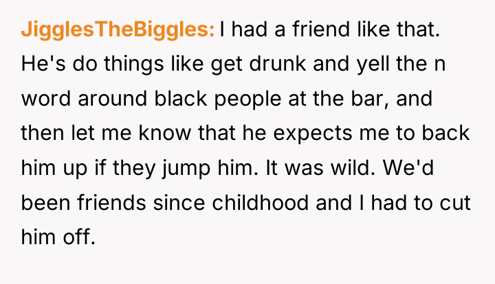 JigglesTheBiggles I had a friend like that. He's do things...