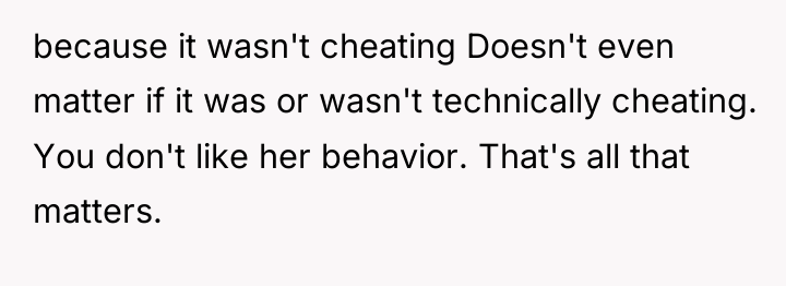 because it wasn't cheating Doesn't even matter if it was...