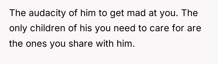The audacity of him to get mad at you. The...