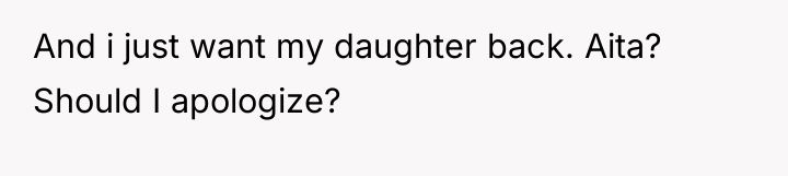 And i just want my daughter back. Aita? Should I...