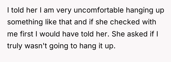 I told her I am very uncomfortable hanging up something...