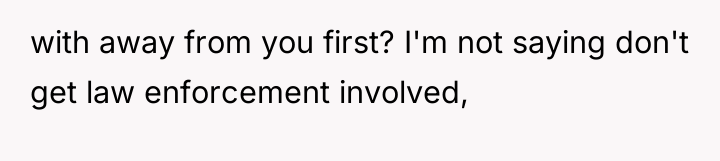 with away from you first? I'm not saying don't get...