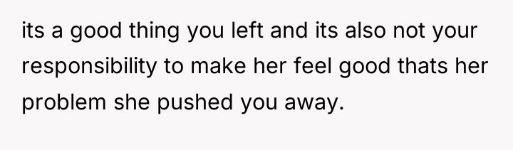 its a good thing you left and its also not...