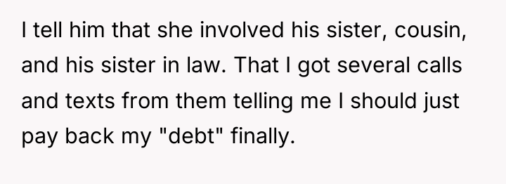 I tell him that she involved his sister, cousin, and...
