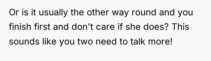 Or is it usually the other way round and you...