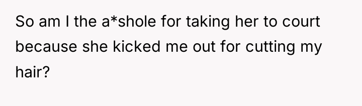So am I the a*shole for taking her to court...