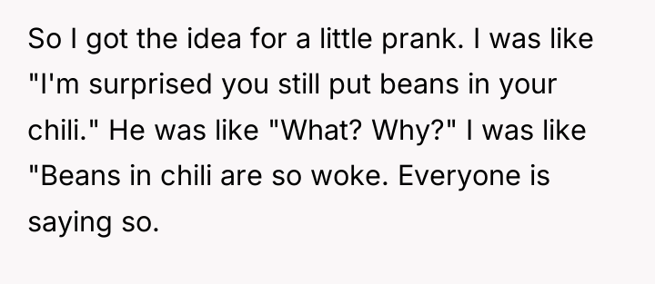 So I got the idea for a little prank. I...