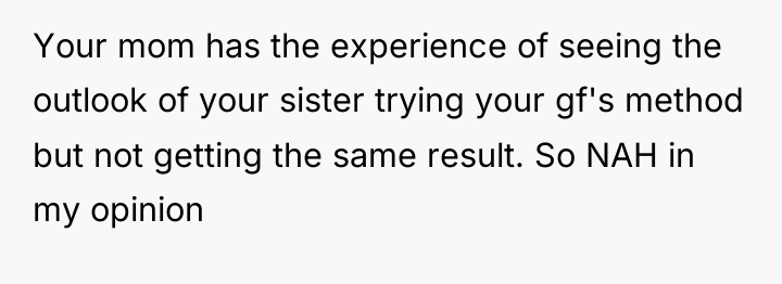 Your mom has the experience of seeing the outlook of...