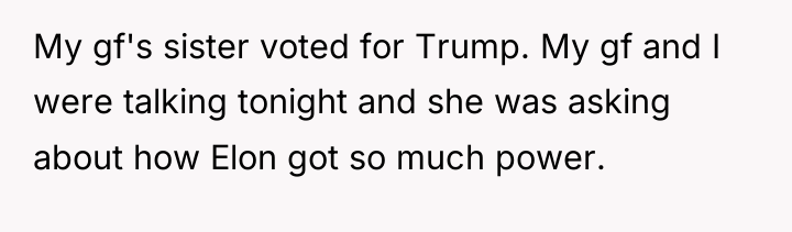 My gf's sister voted for Trump. My gf and I...