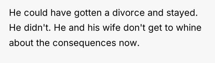 He could have gotten a divorce and stayed. He didn't....