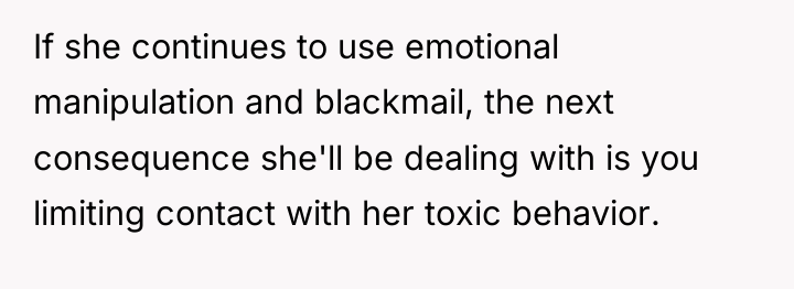 If she continues to use emotional manipulation and blackmail, the...