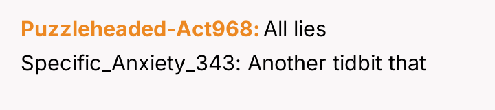 Puzzleheaded-Act968 All lies Specific_Anxiety_343: Another tidbit that