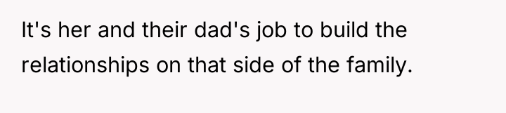 It's her and their dad's job to build the relationships...