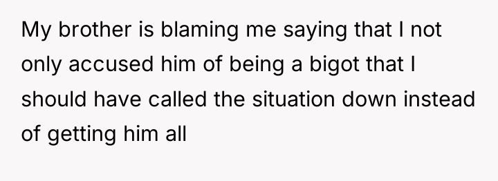 My brother is blaming me saying that I not only...