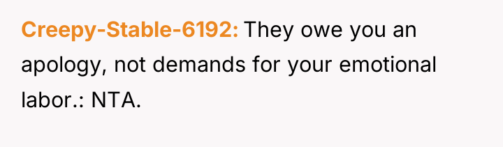 Creepy-Stable-6192 They owe you an apology, not demands for your...