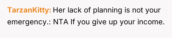 TarzanKitty Her lack of planning is not your emergency.: NTA...