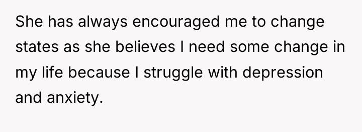 She has always encouraged me to change states as she...