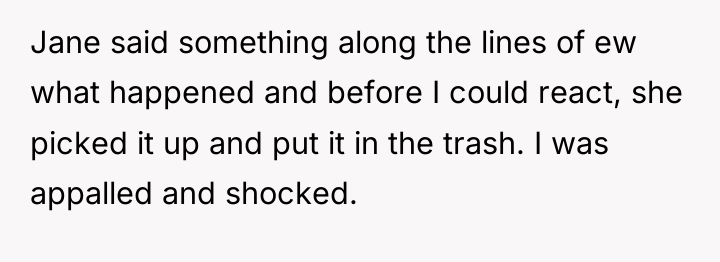 Jane said something along the lines of ew what happened...