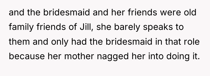 and the bridesmaid and her friends were old family friends...