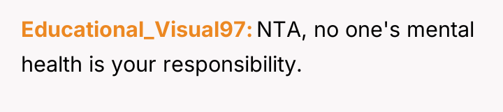 Educational_Visual97 NTA, no one's mental health is your responsibility.