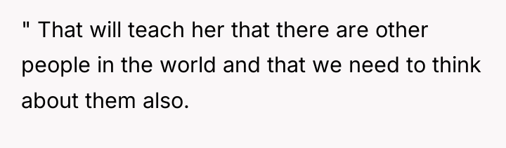 " That will teach her that there are other people...
