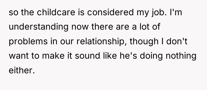 so the childcare is considered my job. I'm understanding now...