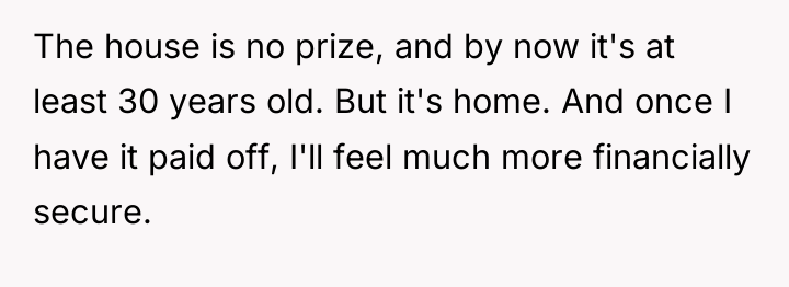The house is no prize, and by now it's at...
