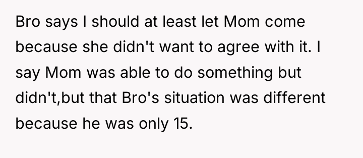 Bro says I should at least let Mom come because...
