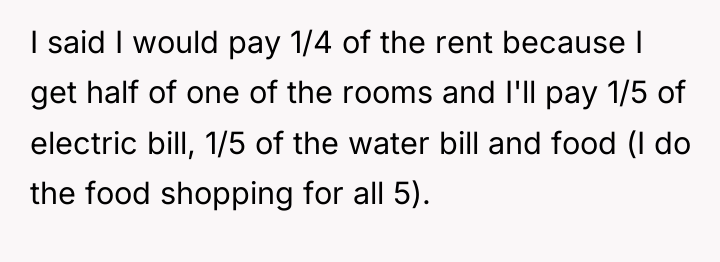 I said I would pay 1/4 of the rent because...