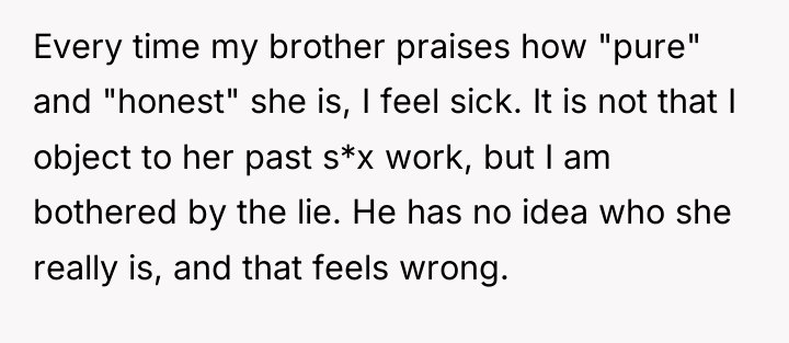 Every time my brother praises how "pure" and "honest" she...