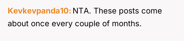 Kevkevpanda10 NTA. These posts come about once every couple of...