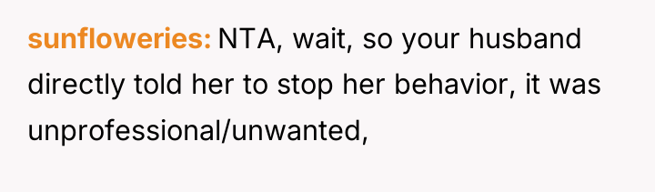 sunfloweries NTA, wait, so your husband directly told her to...