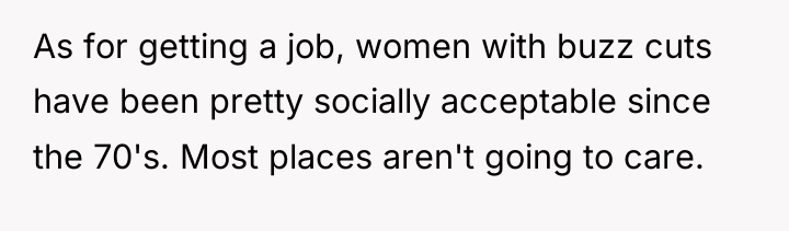 As for getting a job, women with buzz cuts have...