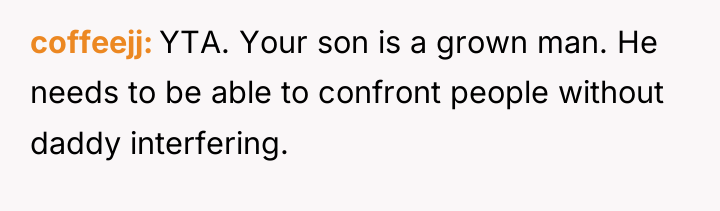 coffeejj YTA. Your son is a grown man. He needs...
