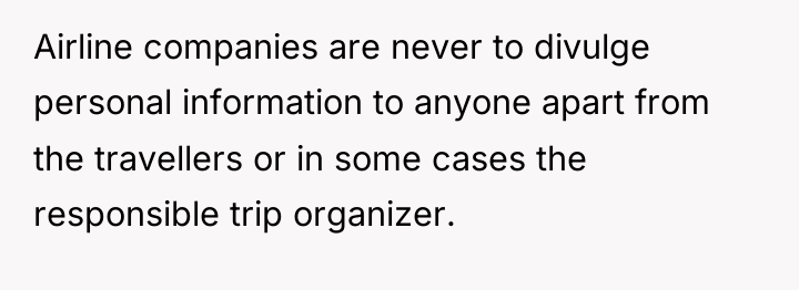 Airline companies are never to divulge personal information to anyone...