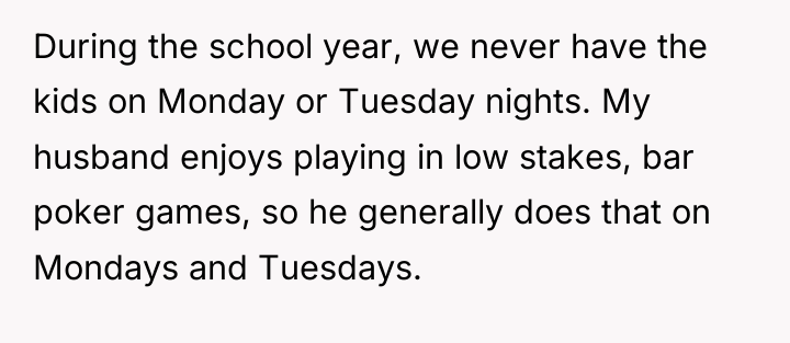During the school year, we never have the kids on...