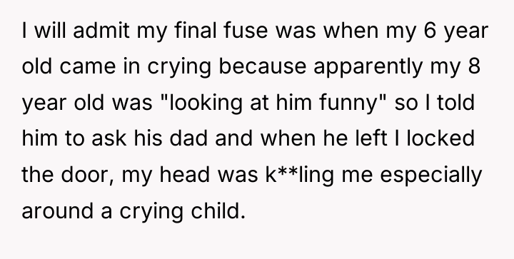 I will admit my final fuse was when my 6...