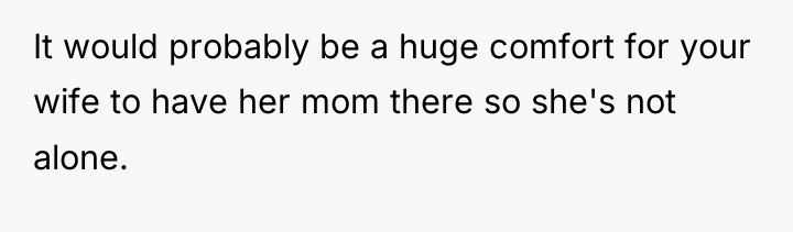 It would probably be a huge comfort for your wife...