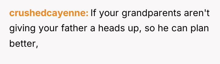 crushedcayenne If your grandparents aren't giving your father a heads...