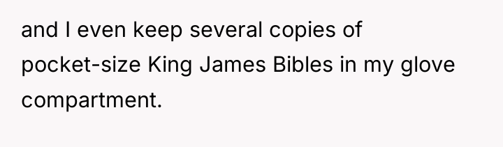 and I even keep several copies of pocket-size King James...