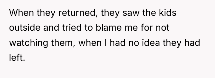 When they returned, they saw the kids outside and tried...